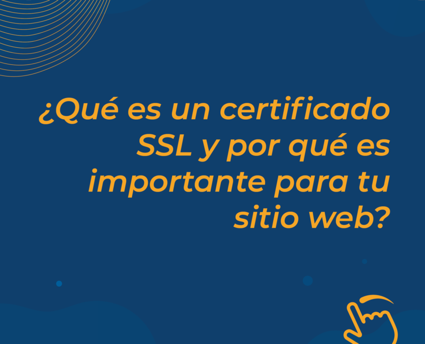 ¿Qué es un certificado SSL y por qué es importante para tu sitio web?